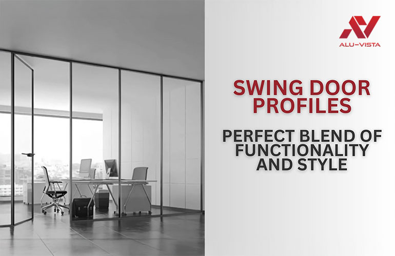 Swing Door Profiles: Perfect Blend of Functionality and Style