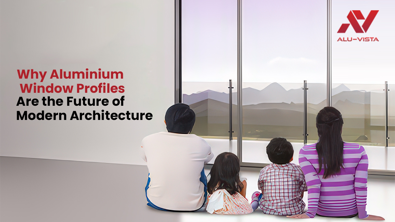 Why Aluminium Window Profiles Are the Future of Modern Architecture
